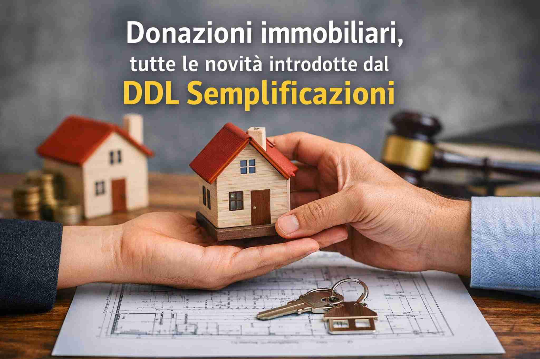 Donazioni immobiliari, tutte le novità introdotte dal DDL Semplificazioni